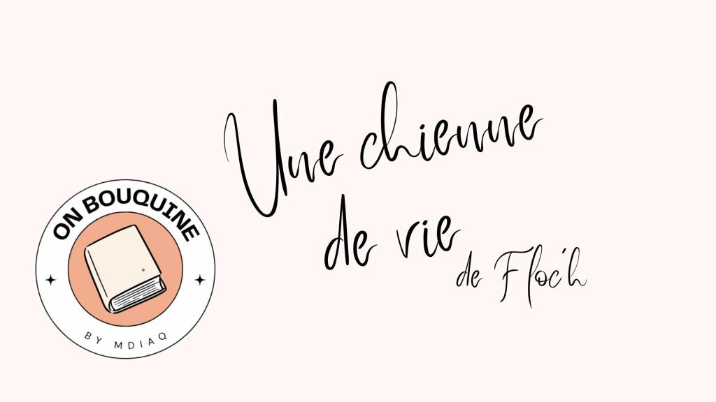Une chienne de vie