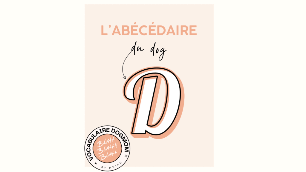 L’abécédaire du Dog : Lettre D